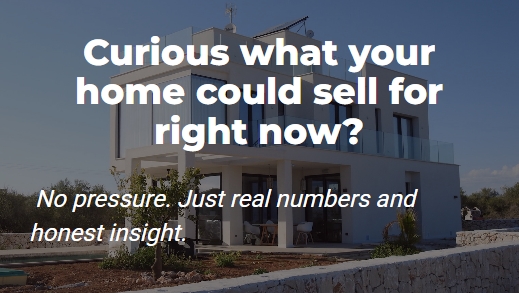 Curious What your home Could Sale for right now? 